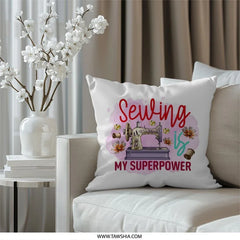 Sewing is My Superpower Pillow, Floral Sewing Machine Cushion, Seamstress Gift, Craft Room Decor, Sewing Lover Throw Pillow - Tawshia