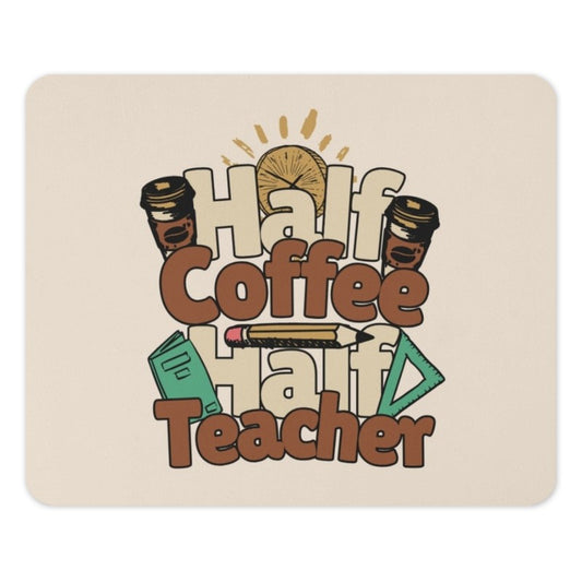 Half Coffee Half Teacher Mouse Pad, Teacher Appreciation Gift, Funny Teacher Mousepad, School Teacher Present, Teacher Coffee Lover - Tawshia