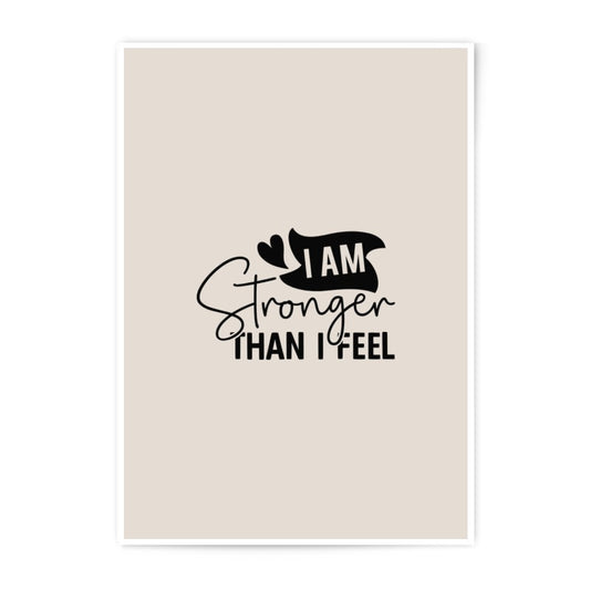 I am Stronger Than I Feel Photographic Prints, Inspirational Quote Wall Art, Motivational Prints, Home Decor, Positive Affirmation, Gift - Tawshia