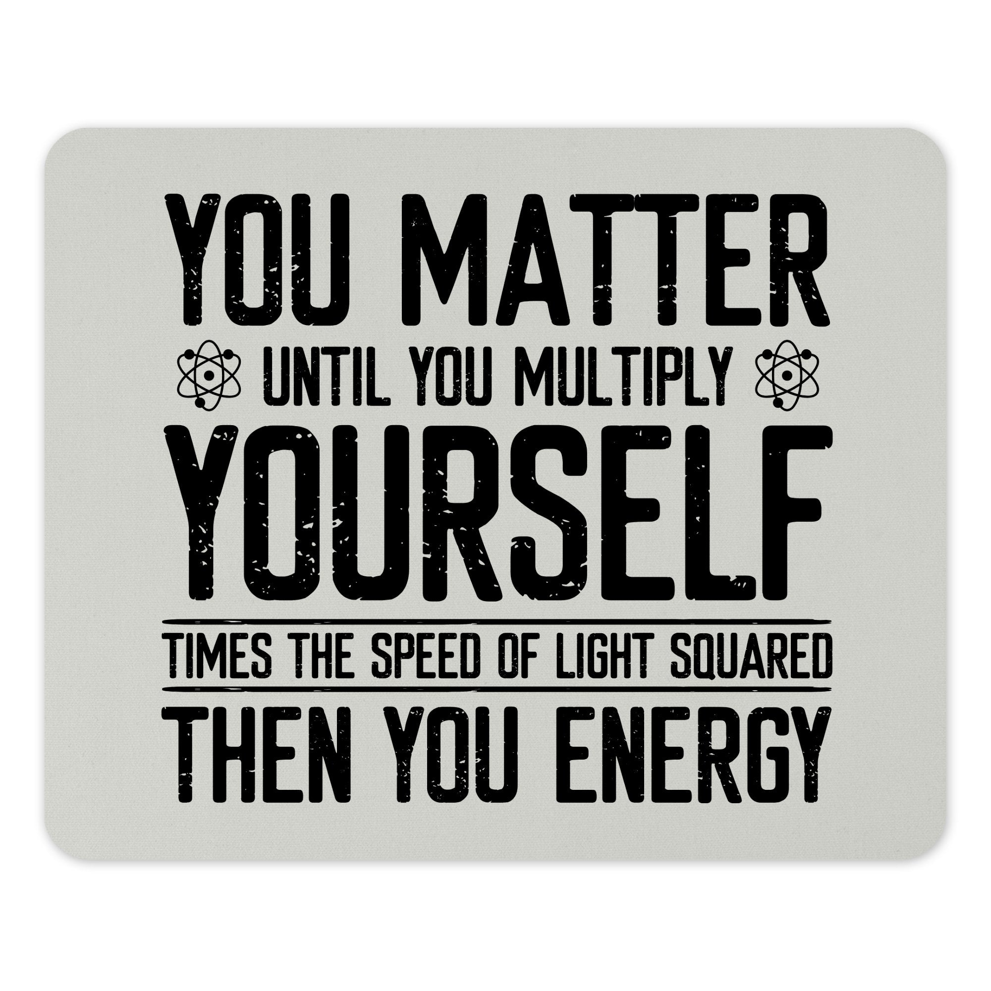 Inspirational You Matter Then You Energy Mousepad product