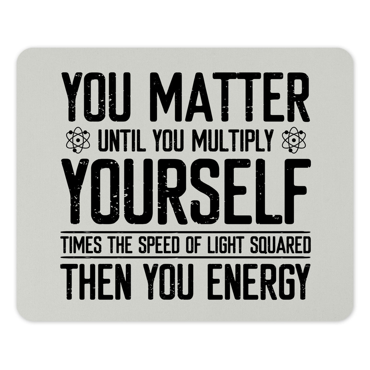 Inspirational You Matter Then You Energy Mousepad product