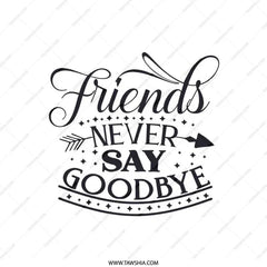 Friends Never Say Goodbye Pillow, Friendship Gift, Best Friend Throw Pillow, Home Decor, Decorative Pillow, Quote Pillow, Unique Design - Tawshia