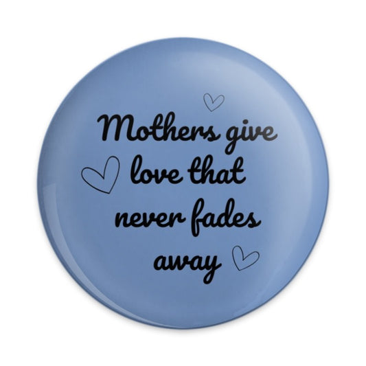 Mothers Give Love Pinback Button, Heart Design, Mom Gift, Mothers Day, Sentimental Button, Cute Button, Blue Button, Unique Pinback Button - Tawshia