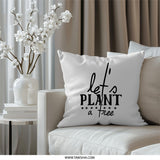 Let's Plant a Tree Throw Pillow, Nature Lover Gift, Eco Friendly Decor, Plant Trees Pillow, Sustainable Living, Garden Pillow - Tawshia