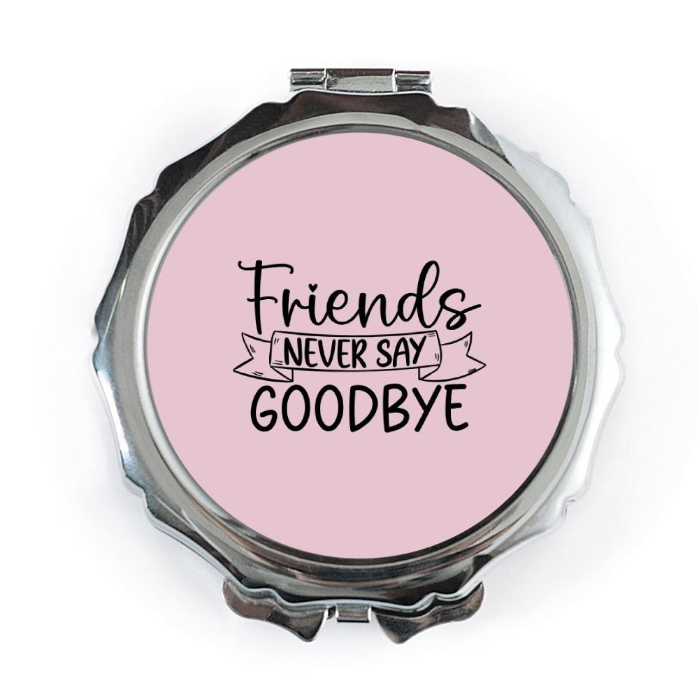 Friends Never Say Goodbye Pocket Mirror, Friendship Gift, Farewell Gift, Best Friend, Going Away Gift, Sentimental Pocket Mirror - Tawshia