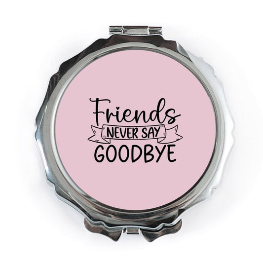 Friends Never Say Goodbye Pocket Mirror, Friendship Gift, Farewell Gift, Best Friend, Going Away Gift, Sentimental Pocket Mirror - Tawshia