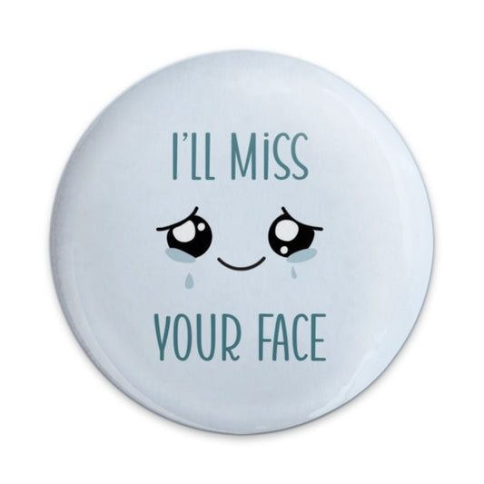 I'll Miss Your Face Pinback Button, Goodbye Gift, Farewell Button, Cute Kawaii, Leaving Present, Going Away Gift, Sad Face Pin Buttons - Tawshia