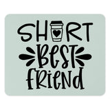 Short Best Friend Coffee Mouse Pad, Cute Friendship Gift, Funny Office Decor, Bestie Gift, Computer Accessory, Desk Mat - Tawshia