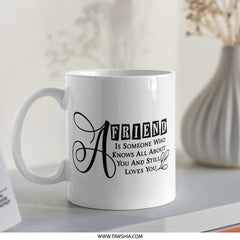 A Friend Mug, Friendship Quote Gift, Best Friend Present, Loving Friend Mug, Cute Coffee Mug, Gift for Friends, Friendship Mug - Tawshia