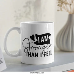 I Am Stronger Than I Feel Mug, Motivational Mug, Inspirational Gift, Positive Quote Mug, Encouragement Mug, Gift for Her, Daily Affirmation - Tawshia