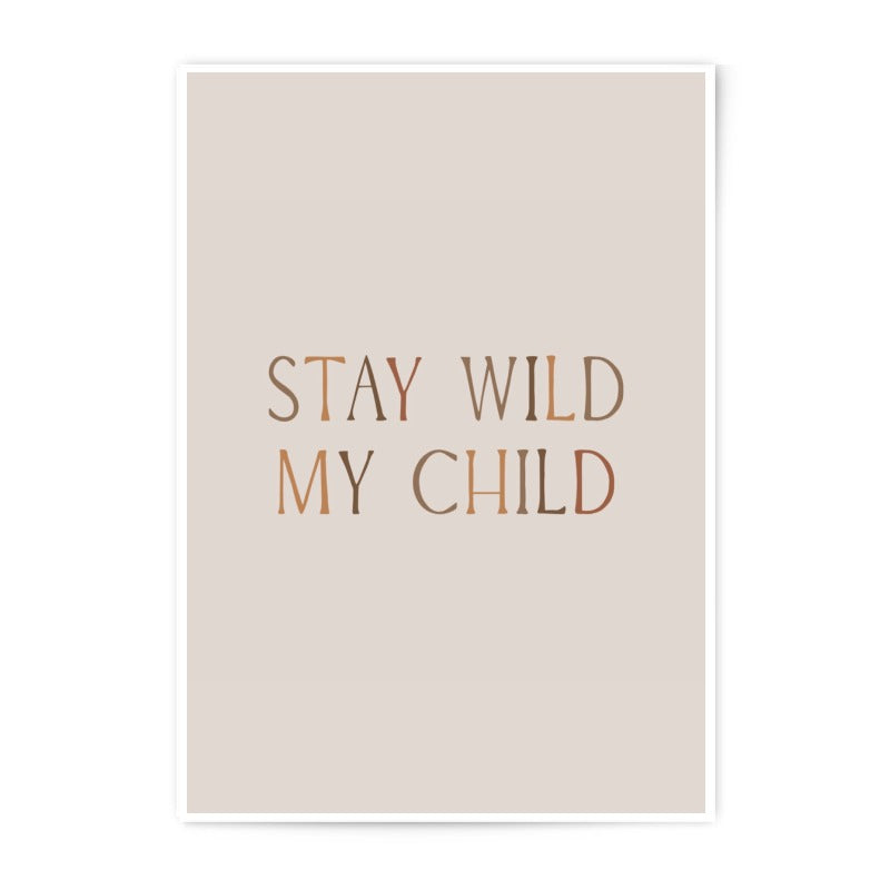 Stay Wild My Child Photographic Print, Boho Wall Art, Kids Room Decor, Inspirational Quote Print, Neutral Nursery Art, Modern Home Decor - Tawshia