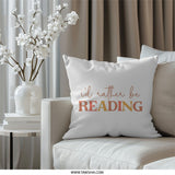 I'd Rather Be Reading Pillow, Book Lover Gift, Reading Room Decor, Cozy Home Pillow, Literary Throw Pillow, Bookish Home Decor - Tawshia