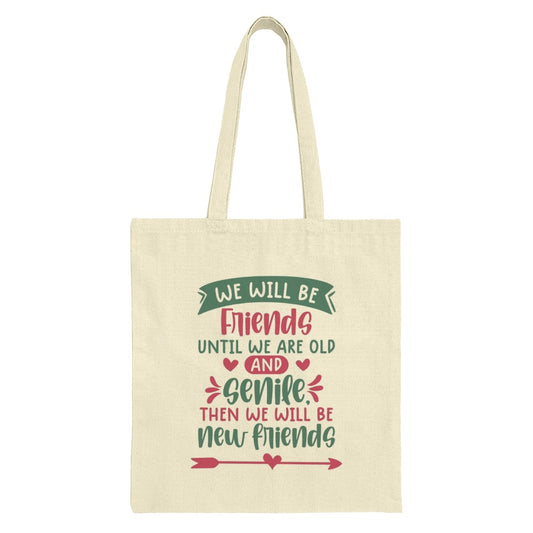 Funny Friendship Tote Bag, We Will Be Friends, Cute Best Friends Gift, Old and Senile, New Friends Tote Bag, Gift for Friend, Bestie Gift - Tawshia