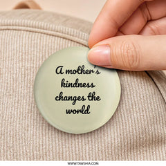 Mothers Kindness Pinback Button, Inspirational Quote Badge, Mom Gift, Kindness Changes World Button, Positive Saying, Unique Button - Tawshia