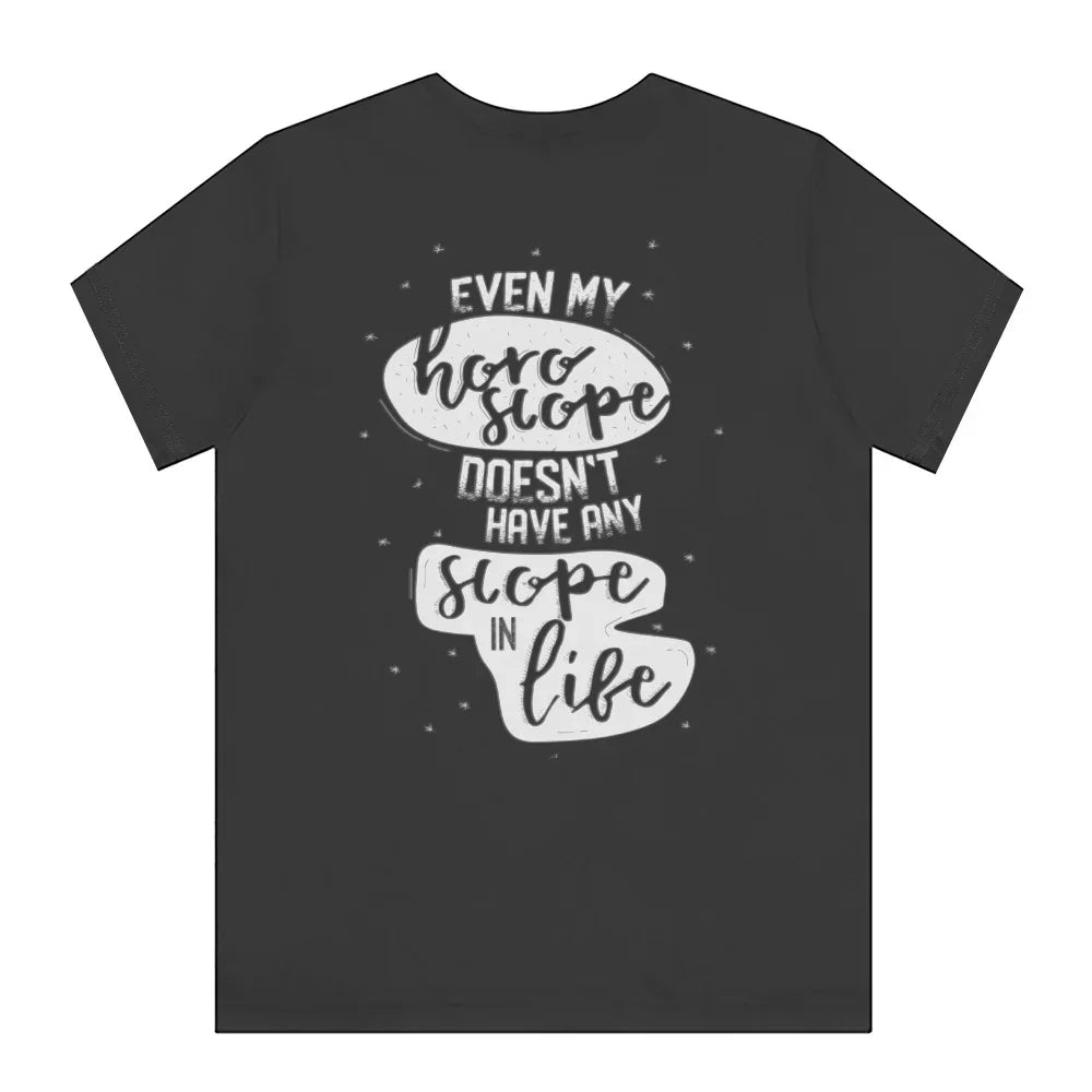 Even My Horoscope Doesn't Have Any Scope T-Shirt Product