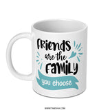 Friends are Family Mug, Best Friends Gift, Chosen Family, Friendship Mug, Gift for Bestie, Personalized Mug, Friend Quote Mug, Coffee Mug - Tawshia