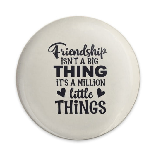 Friendship Isn't Big Pinback Button, Million Little Things Button, Best Friends Button, Gift for Friend, Cute Button, Quote Pinback Button - Tawshia