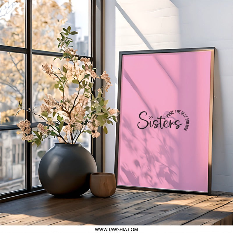 Sisters Wall Art, Best Friend Gift, Sister Quote Print, Sisterhood Wall Decor, Unique Wall Art Gift Idea - Tawshia