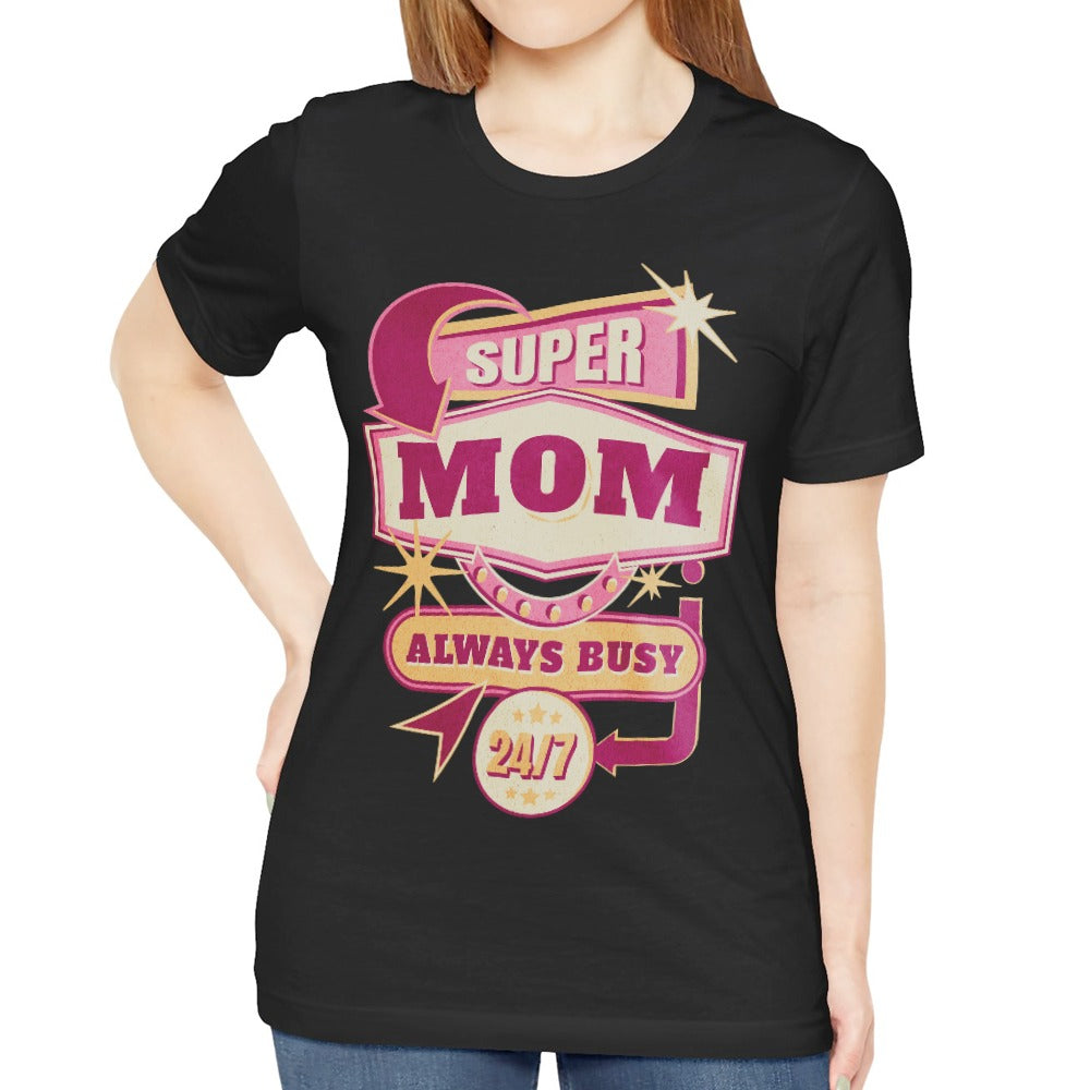 Super Mom Always Busy 24/7 Graphic T-Shirt product type