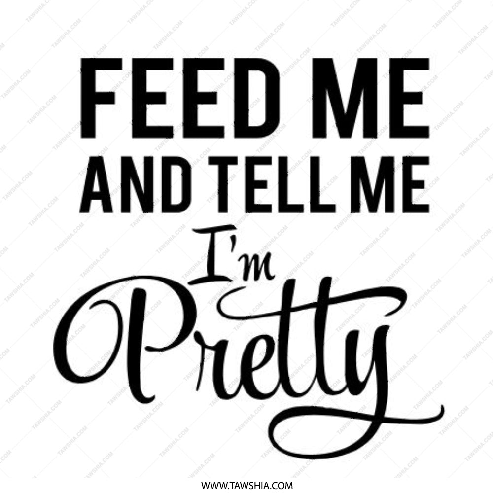 Feed Me and Tell Me I'm Pretty Pinback Button, Funny Statement Button, Sarcastic Button, Cute Buttons, Gift Idea - Tawshia
