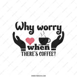 Coffee Lover Tote Bag, Why Worry, Funny Coffee, Gift For Coffee Addicts, Caffeine, Coffee Quote, Gift For Her, Daily Use Bag - Tawshia