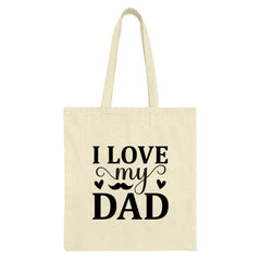 I Love My Dad Tote Bag, Father's Day Gift, Dad Birthday Present, Gift for Dad, Dad Tote Bag, Everyday Tote, Dad Appreciation - Tawshia