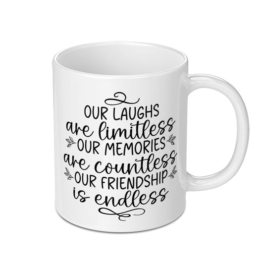 Friendship Mug, Endless Friendship, Gift for Friend, Best Friend Mug, Our Laughs, Our Memories, Gift for Bestie, Friend Birthday - Tawshia