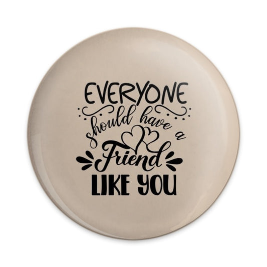 Friend Like You Pinback Button, Friendship Gift, Best Friend Button, Gift For Friend, Inspirational Quote Button, Cute Pinback Button - Tawshia