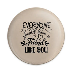 Friend Like You Pinback Button, Friendship Gift, Best Friend Button, Gift For Friend, Inspirational Quote Button, Cute Pinback Button - Tawshia