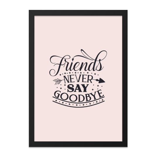 Friends Never Say Goodbye Wall Art, Friendship Quote Print, Home Decor, Inspirational Art, Typography Wall Decor, Gift for Friend - Tawshia