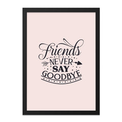 Friends Never Say Goodbye Wall Art, Friendship Quote Print, Home Decor, Inspirational Art, Typography Wall Decor, Gift for Friend - Tawshia