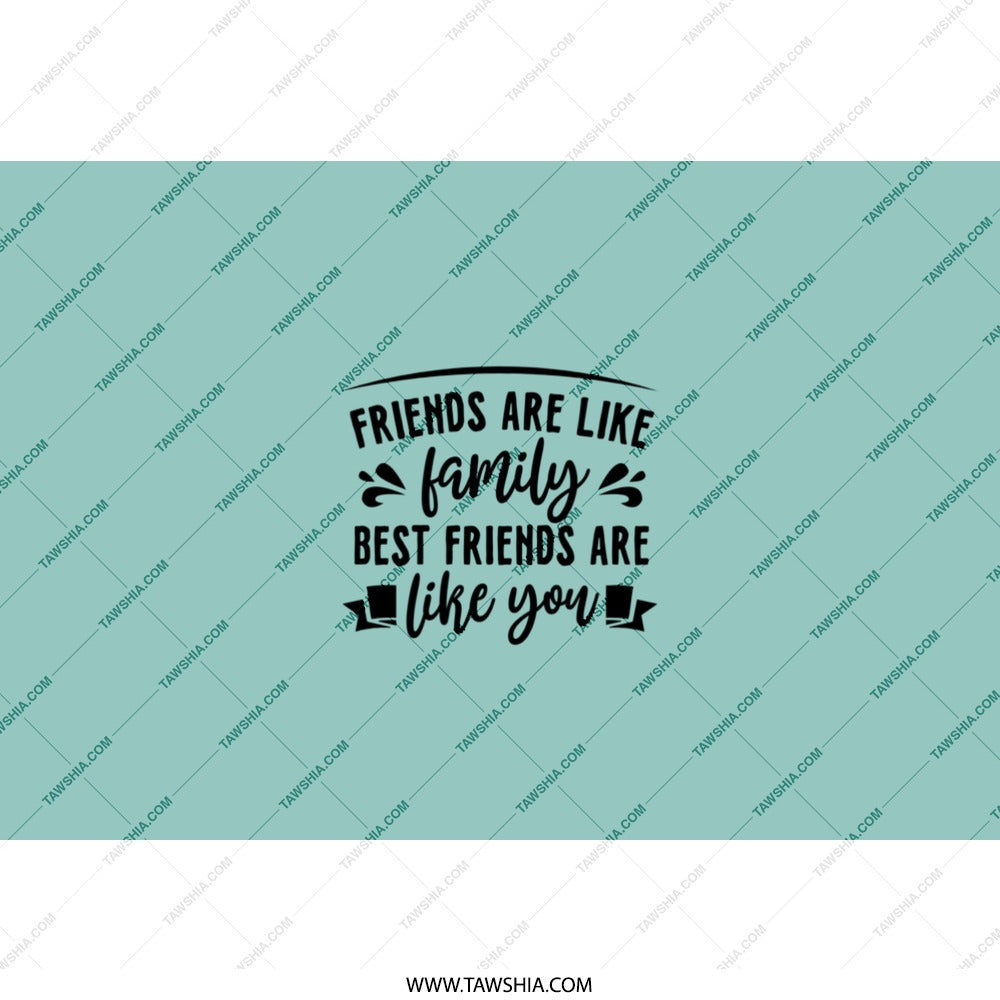Friends Like Family Tumbler, Best Friend Gift Idea, Friendship Saying, Gift for Bestie, Colleague Gift, Office Gift, Friends Quote - Tawshia