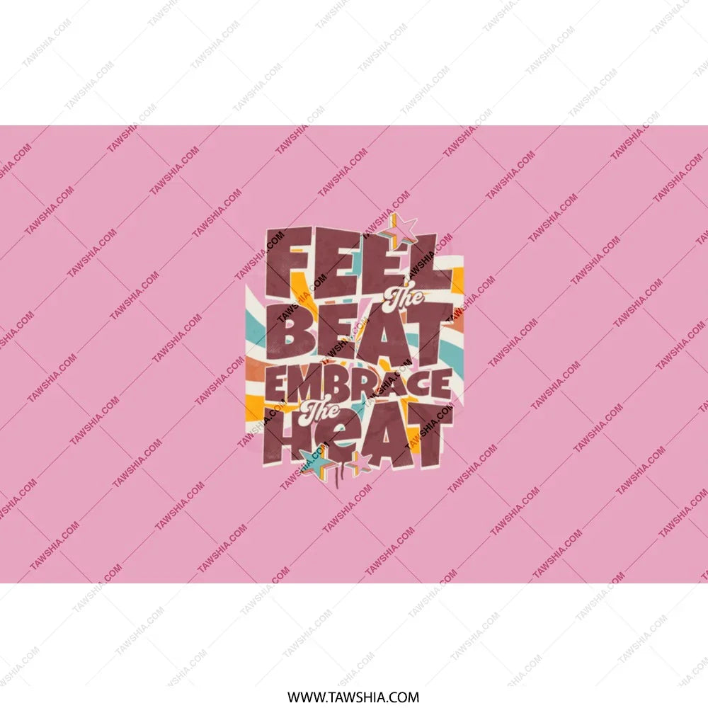 Feel the Beat Embrace the Heat Graphic product type