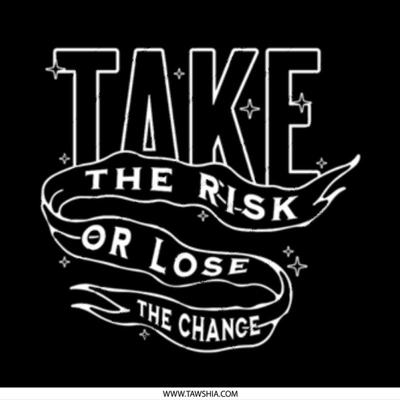 Motivational Take The Risk Or Lose The Chance product