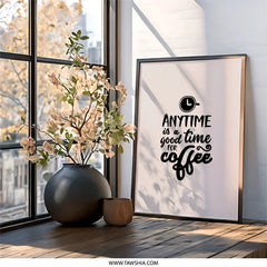 Coffee Wall Art, Anytime Is Coffee Time Print, Kitchen Wall Decor, Coffee Lover Gift, Home Decor, Coffee Quote Art, Modern Wall Art - Tawshia