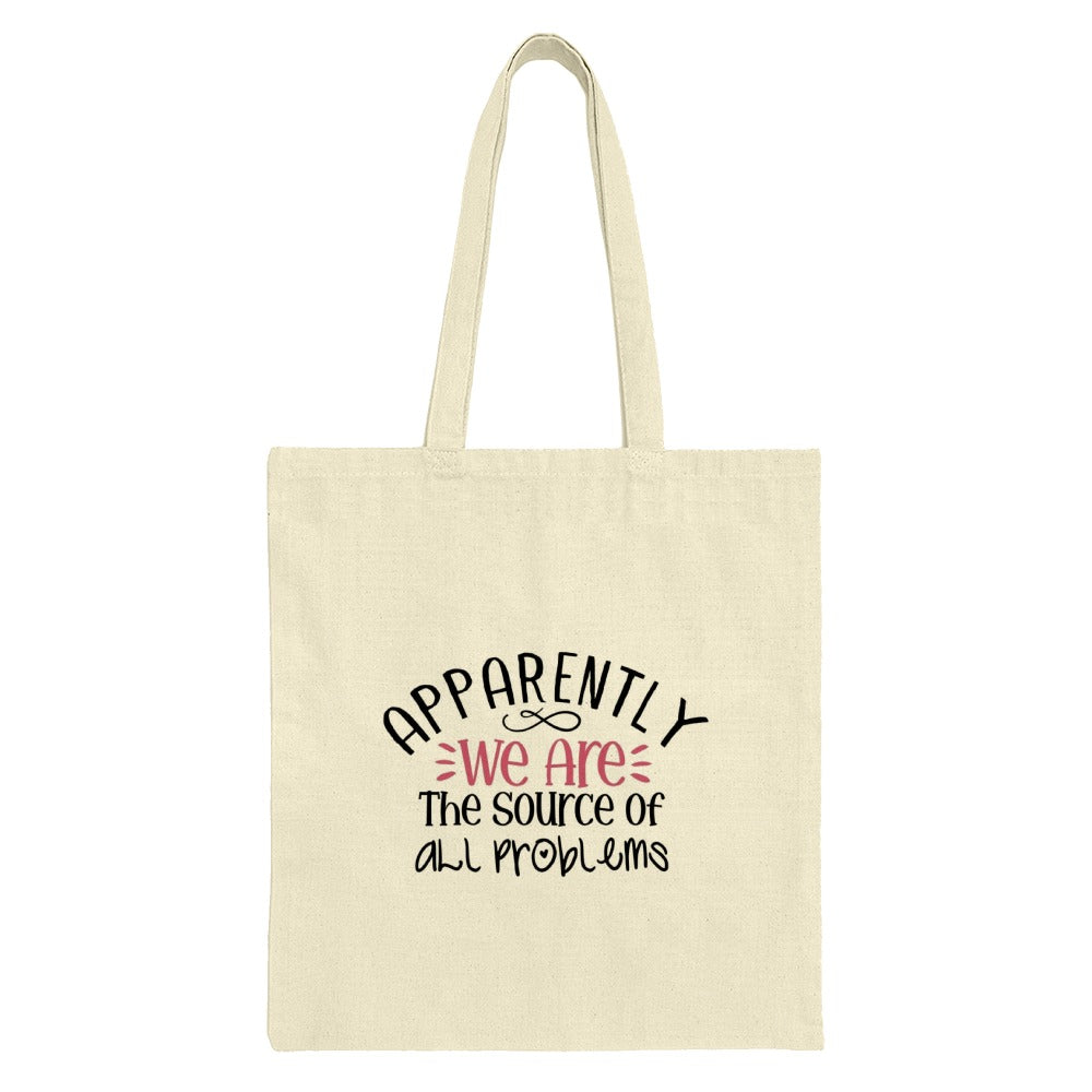 Apparently We Are The Source Of All Problems, Tote Bag, Funny Tote, Gift, Shopping Bag, Reusable Bag, Humor Bag, Tote - Tawshia