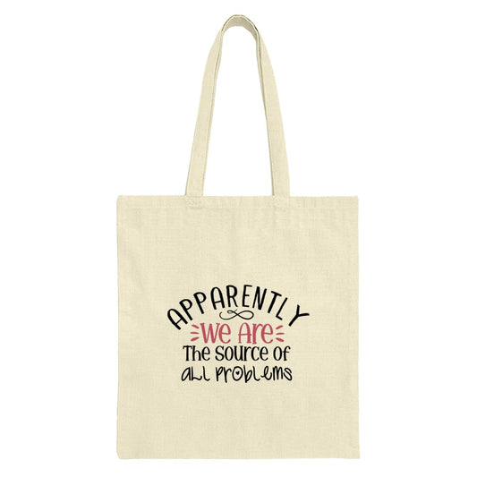 Apparently We Are The Source Of All Problems, Tote Bag, Funny Tote, Gift, Shopping Bag, Reusable Bag, Humor Bag, Tote - Tawshia