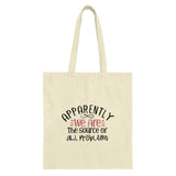 Apparently We Are The Source Of All Problems, Tote Bag, Funny Tote, Gift, Shopping Bag, Reusable Bag, Humor Bag, Tote - Tawshia