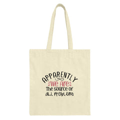 Apparently We Are The Source Of All Problems, Tote Bag, Funny Tote, Gift, Shopping Bag, Reusable Bag, Humor Bag, Tote - Tawshia