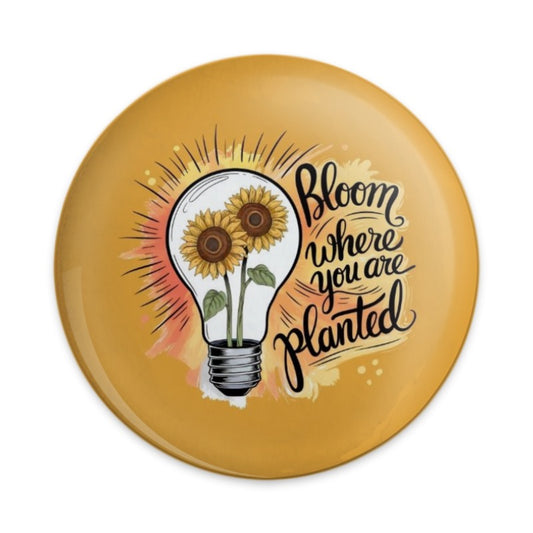 Bloom Where You Are Planted Pinback Button, Sunflower Button, Inspirational Quote, Floral Gift, Positive Message, Motivational Pin - Tawshia