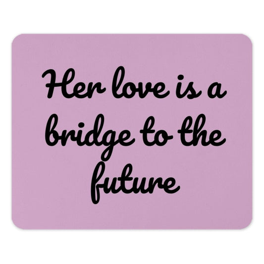 Love Bridge to Future Mouse Pad, Inspiring Quote, Desk Decor, Motivational Mousepad, Gift for Her, Office Accessory, Unique Mousepad - Tawshia