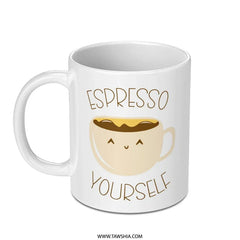 Espresso Yourself Mug, Coffee Lover Gift, Funny Coffee Mug, Cute Mug Design, Coffee Pun Mug, Gift for Her, Gift for Him, Unique Mugs - Tawshia