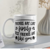 Friends are Family Mug, Best Friend Gift, Friendship Mug, Gift for Friends, Thoughtful Present, Funny Mug - Tawshia