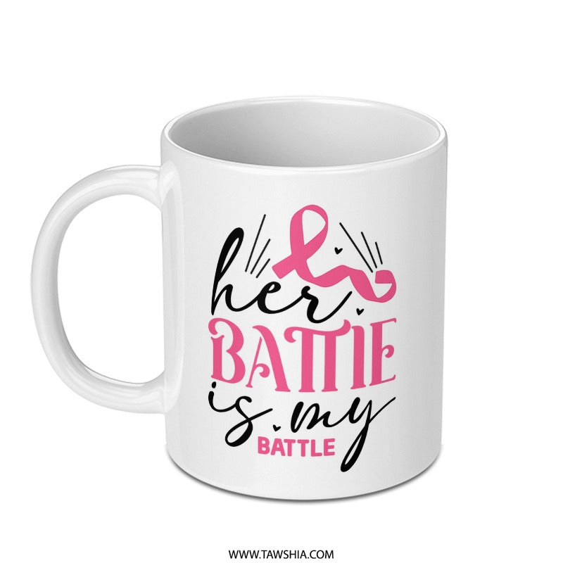 Her Battle Is My Battle Mug, Breast Cancer Awareness Gift, Support Mug, Warrior Mug, Gift for Survivor, Cancer Fighter Mug - Tawshia
