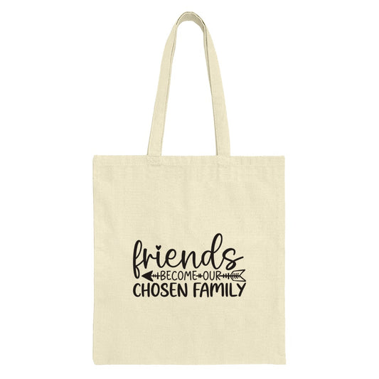 Friends Tote Bag, Chosen Family Bag, Friendship Gift, Best Friend Tote, Inspirational Bag, Gift for Her, Quote Tote, Canvas Tote Bag - Tawshia