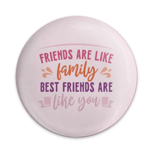 Friends Family Pinback Button, Best Friends Gift Button, Friendship Quote Button, Cute Pin Badge, Supportive Friend Button, Friends Forever - Tawshia