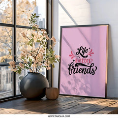 Life is Better With Friends Wall Art, Friendship Quote Print, Motivational Wall Decor, Best Friend Gift, Home Decor Wall Art - Tawshia