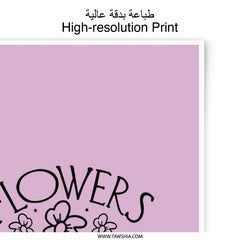 Flowers Make Me Happy Print, Floral Art Photographic Print, Home Decor Wall Art, Inspirational Quote Gift, Positive Affirmation Poster - Tawshia