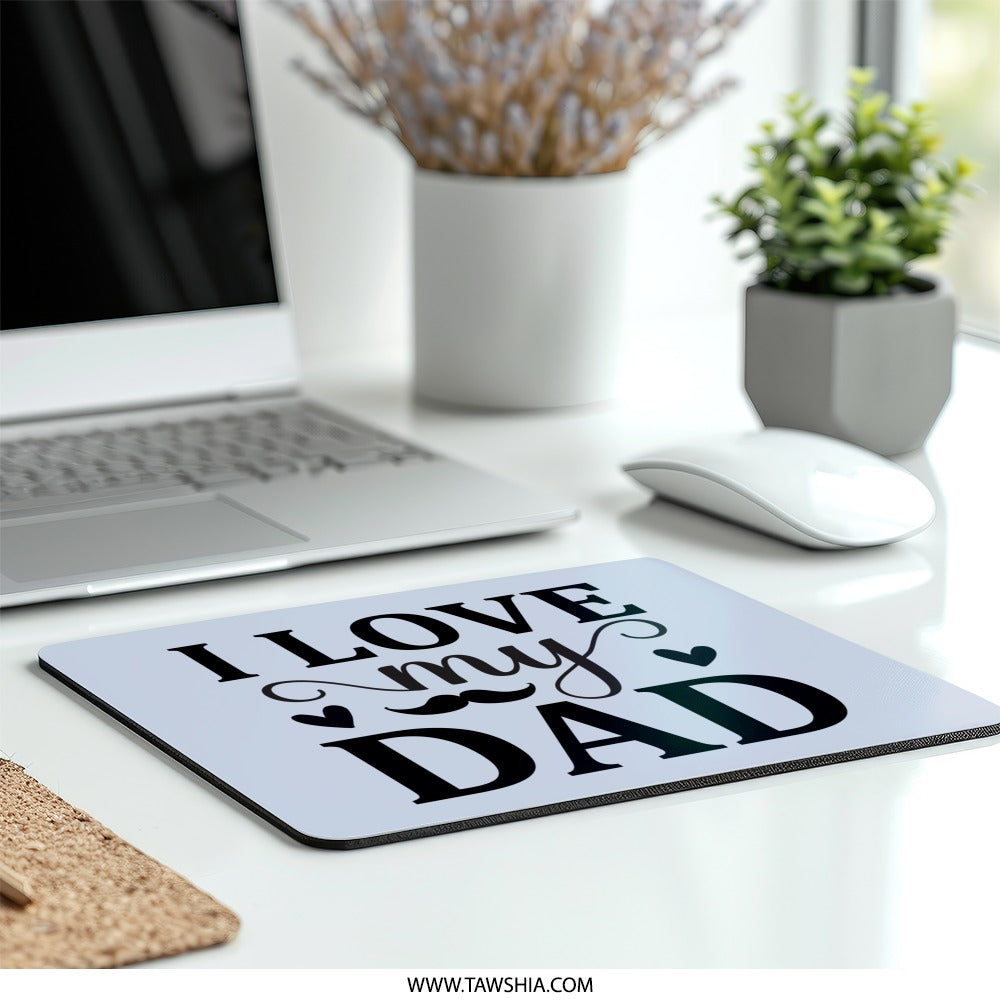 I Love My Dad Mouse Pad, Father's Day Gift, Dad Birthday, Gift for Dad, Cute Dad Present, Dad Office Decor, Cool Mousepad - Tawshia