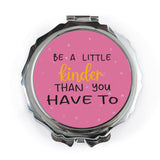 Be A Little Kinder Mirror, Motivational Quote Mirror, Kindness Mirror, Gift For Her, Compact Mirror, Portable Mirror - Tawshia